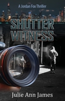 Shutter Witness, A Jordan Fox Thriller 1965950310 Book Cover