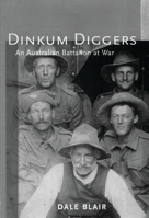 Dinkum Diggers : An Australian Battalion at War 052284944X Book Cover