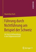 Fuhrung Durch Nichtfuhrung Am Beispiel Der Schweiz: Zur Herrschaftsausubung in Der Eidgenossenschaft 3658034033 Book Cover