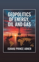 Geopolitics of Energy, Oil and Gas: Historical and Present Realities B0HHTD7R2G Book Cover