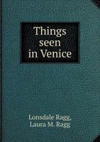 Things Seen in Venice 1018166580 Book Cover