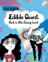 Edible Quest: Part 2: Vita Gooey Land B0GLYMW5KL Book Cover