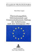 Ueberwachungspflicht, Informationsrecht Und Gesamtschuldnerische Haftung Des Aufsichtsrates Nach Dem Aktiengesetz 1965 3261019557 Book Cover