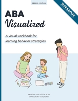 ABA Visualized Workbook: A visual workbook for ABA trainers 0578648083 Book Cover