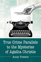 True Crime Parallels to the Mysteries of Agatha Christie 1476679460 Book Cover