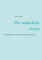 Die natürliche Sonne: Originaltext in neuer Rechtschreibung 3751995447 Book Cover