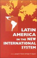 Latin America in the New International System 1555879179 Book Cover