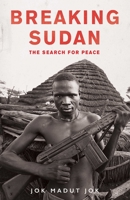 Breaking Sudan: The Search for Peace 1786070030 Book Cover