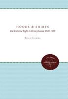 Hoods and Shirts: The Extreme Right in Pennsylvania, 1925-1950 0807857068 Book Cover