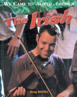 The Irish (We Came to North America) 0778701905 Book Cover
