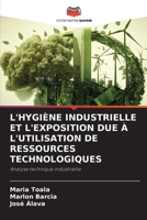 L'HYGIÈNE INDUSTRIELLE ET L'EXPOSITION DUE À L'UTILISATION DE RESSOURCES TECHNOLOGIQUES: Analyse technique industrielle 6206257967 Book Cover