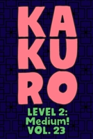 Kakuro Level 2: Medium! Vol. 23: Play Kakuro 14x14 Grid Medium Level Number Based Crossword Puzzle Popular Travel Vacation Games Japanese Mathematical Logic Similar to Sudoku Cross-Sums Math Genius Cr 1661952127 Book Cover