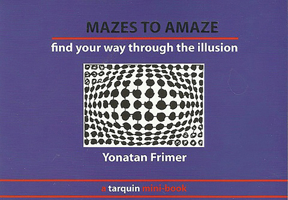 Mazes to Amaze: Admire the Illusion...and Then Find Your Way Through it 190755016X Book Cover