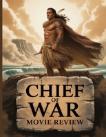 Chief of War Movie Review: Ein tiefer Einblick in die Besetzung des Films, das Produktionsdrama und die Romanze, mit der alles begann (German Edition) B0FNNDGR67 Book Cover