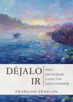 Déjalo IR: Para Encontrar La Paz Y El Gozo Interior B0CLHSZ4XW Book Cover