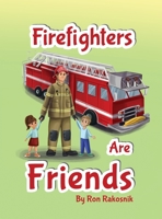 Firefighters Are Friends 1662939442 Book Cover