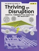 The Definitive Guide to Thriving on Disruption: Volume II - Essential Frameworks for Disruption and Uncertainty 1955110026 Book Cover