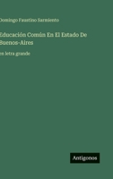 Educación Común En El Estado De Buenos-Aires: en letra grande (Spanish Edition) 3563272867 Book Cover
