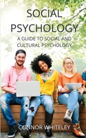 Social Psychology: A Guide to Social and Cultural Psychology 1914081390 Book Cover
