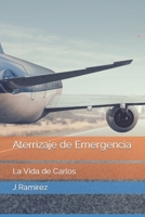 Aterrizaje de Emergencia: La Vida de Carlos (Spanish Edition) B0CVLJSQ8T Book Cover