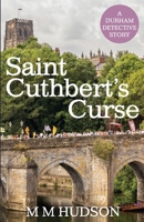Saint Cuthbert's Curse: A Penfold Mystery (The Penfold Mysteries) 1739557719 Book Cover