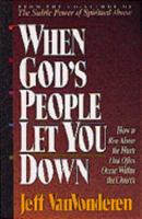 When God's People Let You Down: How to Rise Above Hurts That Often Occur Within the Church 1556613482 Book Cover