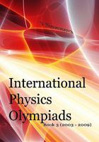 International Physics Olympiads - Book 3 (2003 - 2009) 1449508413 Book Cover
