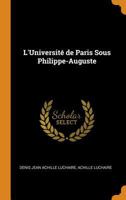 L'Universit de Paris Sous Philippe-Auguste 0343638606 Book Cover