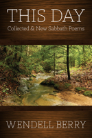This Day: Collected & New Sabbath Poems 1619024365 Book Cover