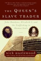 The Queen's Slave Trader: John Hawkyns, Elizabeth I, and the Trafficking in Human Souls 0066210895 Book Cover
