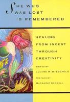 She Who Was Lost Is Remembered: Healing from Incest Through Creativity (New Leaf Series) 1878067095 Book Cover