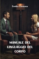 Manuale del Linguaggio del Corpo (Italian Edition) B0CTMKMRHT Book Cover
