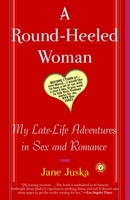 A Round-Heeled Woman: My Late-Life Adventures in Sex and Romance 0099466708 Book Cover