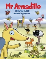 Mr Armadillo colouring book 1542958997 Book Cover