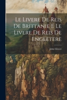 Le Livere de Reis de Brittanie E Le Livere de Reis de Engletere 1021969591 Book Cover