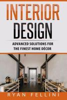 Interior Design: Advanced Solutions for the Finest Home Decor 1973912910 Book Cover