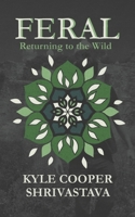 Feral: Returning to the Wild 0578473933 Book Cover