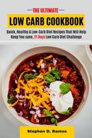 The Ultimate Low Carb Cookbook: Quick, Healthy & Low-Carb Diet Recipes That Will Help Keep You sane, 21 Days Low Carb Diet Challenge 1081167009 Book Cover