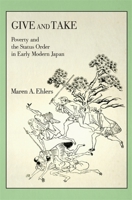 Give and Take: Poverty and the Status Order in Early Modern Japan 067425127X Book Cover