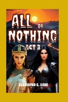 ALL OR NOTHING ACT 3: The Dance of Creation and Destruction on the Edge of Eternity (RESONANCE SAGA) B0F3J218BR Book Cover