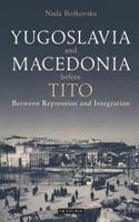 Yugoslavia and Macedonia Before Tito: Between Repression and Integration 0755601025 Book Cover