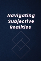 Navigating Subjective Realities 2667726049 Book Cover
