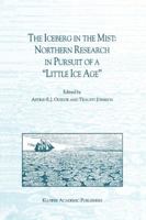 The Iceberg in the Mist: Northern Research in pursuit of a "Little Ice Age" 0792367960 Book Cover