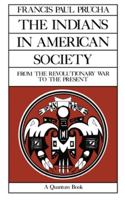 The Indians in American Society: From the Revolutionary War to the Present 0520063449 Book Cover