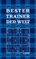 BESTER TRAINER DER WELT - Sudoku: Tolles R�tselbuch zum Verschenken an Trainer - 184 knifflige R�tsel - Kleines Geschenk f�r Trainer - Geschenkidee zu Weihnachten, Geburtstag, Abschied B08QTG775N Book Cover