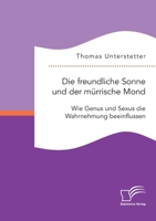 Die freundliche Sonne und der mürrische Mond. Wie Genus und Sexus die Wahrnehmung beeinflussen 3961468214 Book Cover
