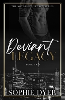 Deviant Legacy: A Dark MM Mafia Romance (Book 2): The Notorious Legacy B0F6C114NQ Book Cover