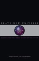 Brave New Universe: Illuminating the Darkest Secrets of the Cosmos 0309101379 Book Cover