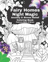 Fairy Homes Night Magic: Anxiety and Stress Relief Coloring Book B0BKZY2478 Book Cover