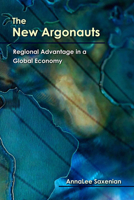 The New Argonauts: Regional Advantage in a Global Economy 0674025660 Book Cover